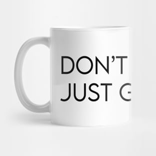 I don't know. I just got here. Mug